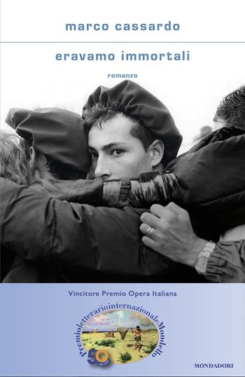 Eravamo immortali - Marco Cassardo - Libro Mondadori 2023, Scrittori italiani | Libraccio.it