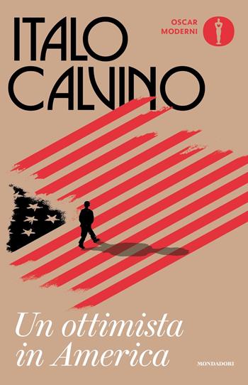 Un ottimista in America (1959-1960) - Italo Calvino - Libro Mondadori 2022, Oscar moderni | Libraccio.it