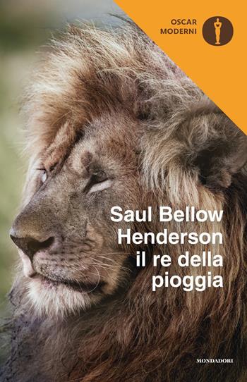 Henderson il re della pioggia - Saul Bellow - Libro Mondadori 2022, Oscar moderni | Libraccio.it