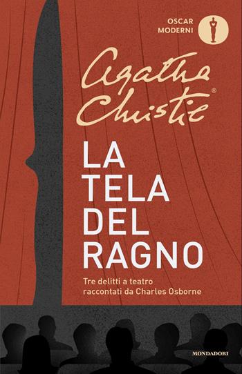 La tela del ragno. Tre delitti a teatro - Agatha Christie, Charles Osborne - Libro Mondadori 2025, Oscar moderni | Libraccio.it