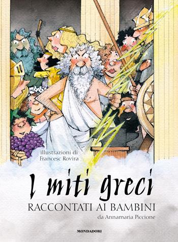 I miti greci raccontati ai bambini. Ediz. a colori - Annamaria Piccione - Libro Mondadori 2023, Classici illustrati | Libraccio.it