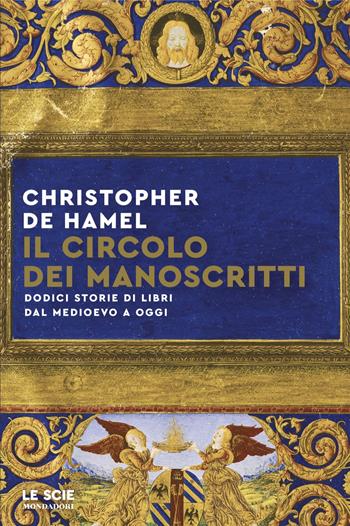 Il circolo dei manoscritti. Dodici storie di libri dal Medioevo a oggi - Christopher De Hamel - Libro Mondadori 2024, Le scie. Nuova serie stranieri | Libraccio.it