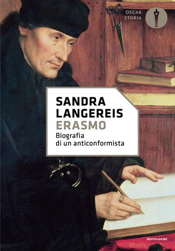 Erasmo. Biografia di un anticonformista - Sandra Langereis - Libro Mondadori 2026, Oscar storia | Libraccio.it