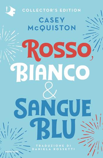 Rosso, bianco & sangue blu. Collector's edition - Casey McQuiston - Libro Mondadori 2022, Oscar fantastica | Libraccio.it