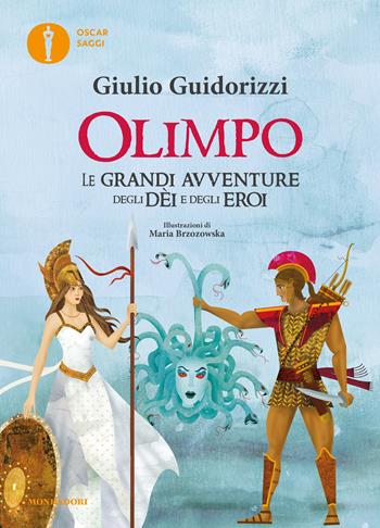 Olimpo. Le grandi avventure degli dèi e degli eroi - Giulio Guidorizzi - Libro Mondadori 2022, Nuovi oscar saggi | Libraccio.it