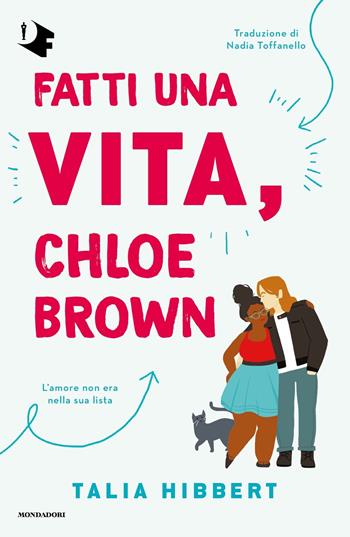 Fatti una vita, Chloe Brown - Talia Hibbert - Libro Mondadori 2024, Oscar fantastica fabula | Libraccio.it