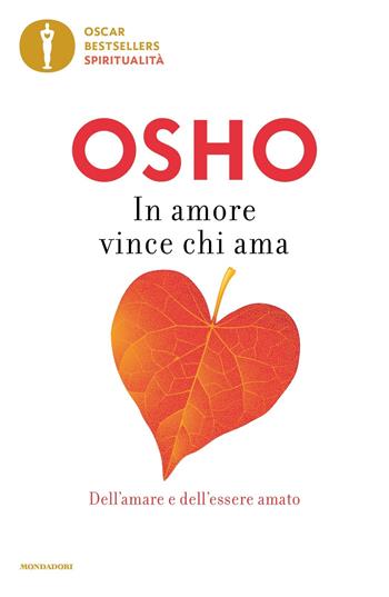 In amore vince chi ama - Osho - Libro Mondadori 2022, Oscar bestsellers spiritualità | Libraccio.it