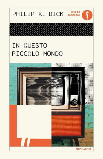In questo piccolo mondo - Philip K. Dick - Libro Mondadori 2024, Oscar moderni | Libraccio.it
