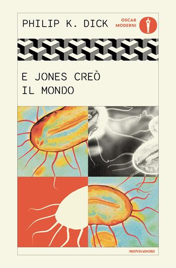 E Jones creò il mondo - Philip K. Dick - Libro Mondadori 2026, Oscar moderni | Libraccio.it