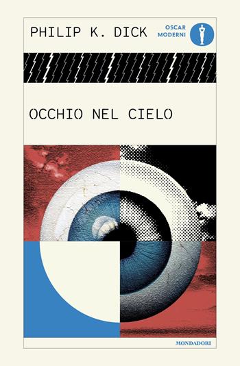 Occhio nel cielo - Philip K. Dick - Libro Mondadori 2025, Oscar moderni | Libraccio.it