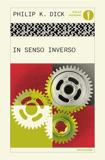 In senso inverso - Philip K. Dick - Libro Mondadori 2025, Oscar moderni | Libraccio.it