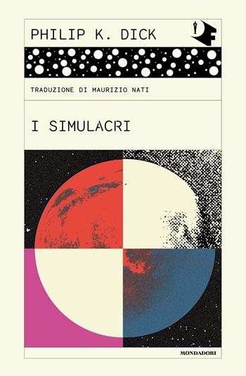 I simulacri - Philip K. Dick - Libro Mondadori 2023, Oscar fantastica classics | Libraccio.it
