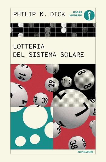 Lotteria del Sistema Solare - Philip K. Dick - Libro Mondadori 2025, Oscar moderni | Libraccio.it