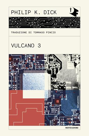 Vulcano 3 - Philip K. Dick - Libro Mondadori 2024, Oscar fantastica | Libraccio.it