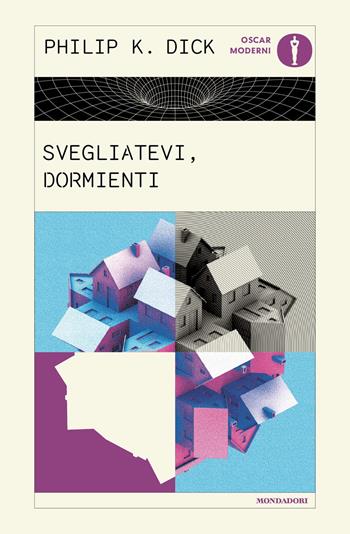Svegliatevi, dormienti - Philip K. Dick - Libro Mondadori 2025, Oscar moderni | Libraccio.it