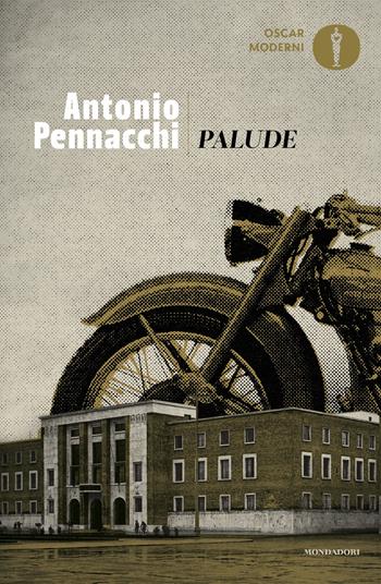 Palude - Antonio Pennacchi - Libro Mondadori 2025, Oscar moderni | Libraccio.it
