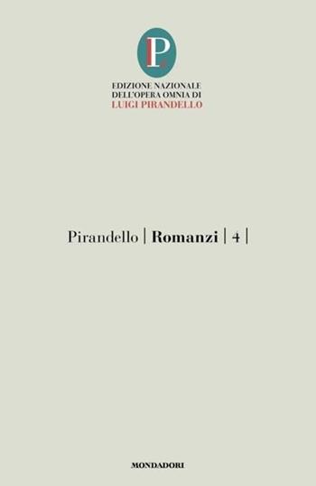 Romanzi. Vol. 4 - Luigi Pirandello - Libro Mondadori 2024, Oscar tutte le opere di Luigi Pirandello | Libraccio.it