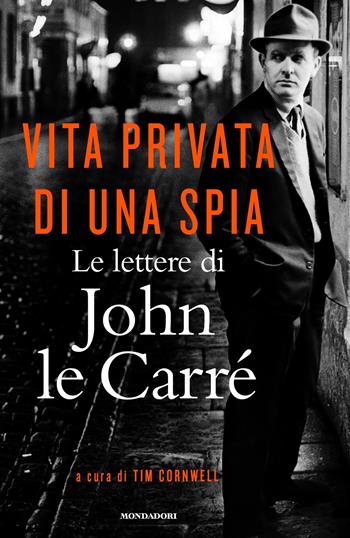 Vita privata di una spia. Le lettere di John le Carré (1945-2000) - John Le Carré - Libro Mondadori 2023, Omnibus | Libraccio.it