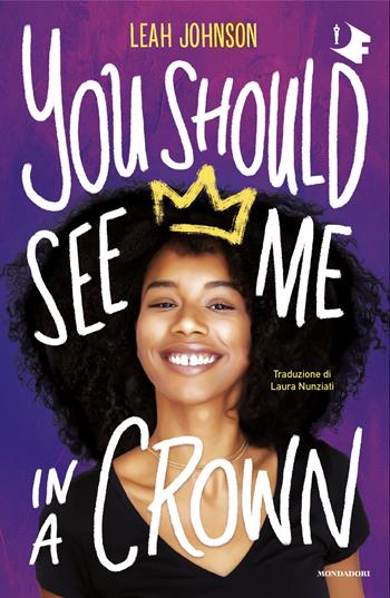 You should see me in a crown. Ediz. italiana - Leah Johnson - Libro Mondadori 2025, Oscar fantastica fabula | Libraccio.it