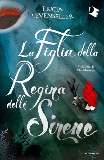 La Figlia della Regina delle Sirene - Tricia Levenseller - Libro Mondadori 2024, Oscar fantastica | Libraccio.it