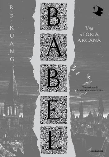 Babel. Una storia arcana - R. F. Kuang - Libro Mondadori 2023, Oscar fantastica edges | Libraccio.it