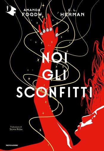 Noi gli sconfitti - Amanda Foody, Christine Lynn Herman - Libro Mondadori 2024, Oscar fantastica original | Libraccio.it