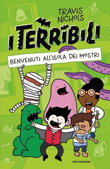 I terribili. Benvenuti all'isola dei mostri - Travis Nichols - Libro Mondadori 2023, I Grandi | Libraccio.it