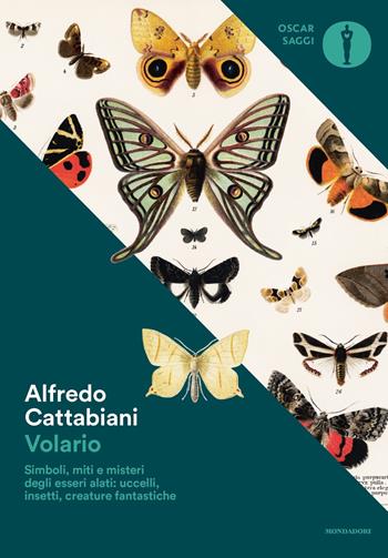Volario. Simboli, miti e misteri degli esseri alati: uccelli, insetti, creature fantastiche - Alfredo Cattabiani - Libro Mondadori 2022, Nuovi oscar saggi | Libraccio.it