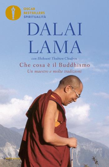 Che cosa è il buddhismo. Un maestro e molte tradizioni - Gyatso Tenzin (Dalai Lama), Thubten Chodron - Libro Mondadori 2022, Oscar bestsellers spiritualità | Libraccio.it