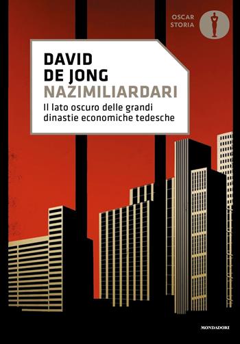 Nazimiliardari. Il lato oscuro delle grandi dinastie economiche tedesche - David de Jong - Libro Mondadori 2023, Nuovi oscar storia | Libraccio.it