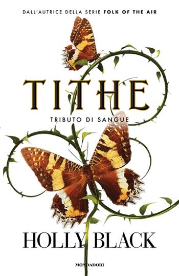 Tithe. Tributo di sangue - Holly Black - Libro Mondadori 2025, Fantastica | Libraccio.it