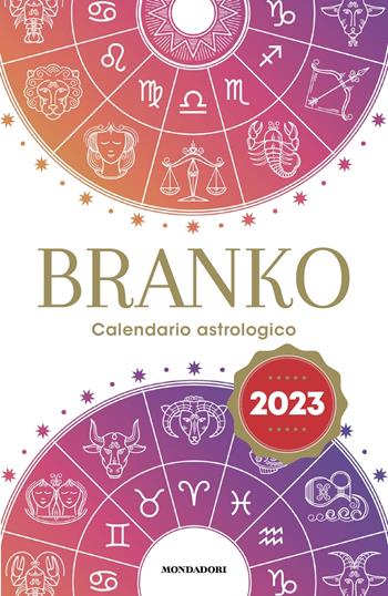 Calendario astrologico 2023. Guida giornaliera segno per segno - Branko - Libro Mondadori 2022, Vivere meglio | Libraccio.it