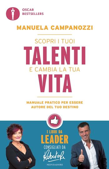 Scopri i tuoi talenti e cambia la tua vita. Manuale pratico per essere autore del tuo destino - Manuela Campanozzi - Libro Mondadori 2022, Oscar bestsellers | Libraccio.it