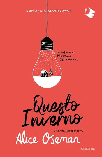Questo inverno. Una Heartstopper story - Alice Oseman - Libro Mondadori 2022, Oscar fantastica | Libraccio.it