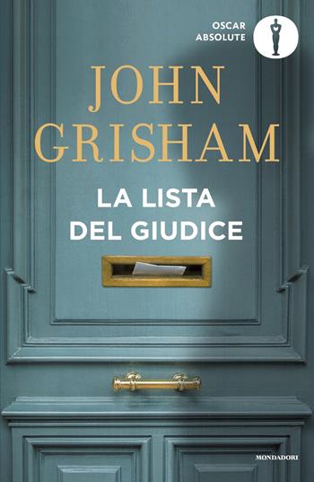 La lista del giudice - John Grisham - Libro Mondadori 2023, Oscar absolute | Libraccio.it