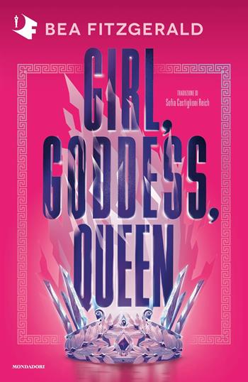 Girl, goddess, queen. Ediz. italiana - Bea Fitzgerald - Libro Mondadori 2024, Oscar fantastica fabula | Libraccio.it