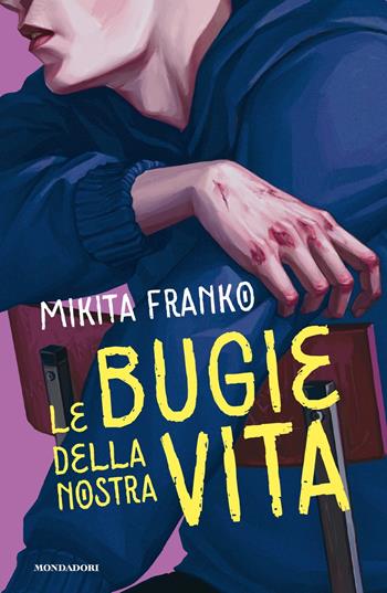 Le bugie della nostra vita - Mikita Franko - Libro Mondadori 2023, Chrysalide | Libraccio.it