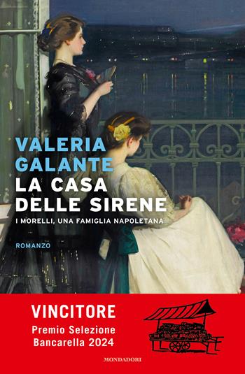 La casa delle sirene - Valeria Galante - Libro Mondadori 2023, Narrativa italiana | Libraccio.it