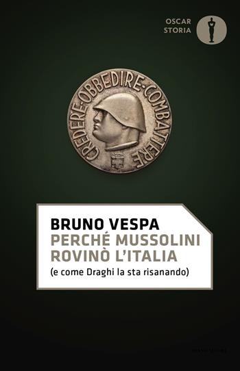 Perché Mussolini rovinò l'Italia (e come Draghi la sta risanando) - Bruno Vespa - Libro Mondadori 2022, Nuovi oscar storia | Libraccio.it
