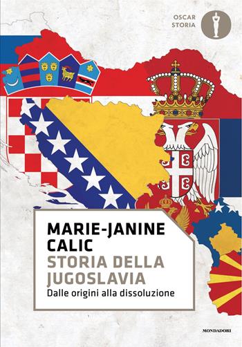 Storia della Jugoslavia. Dalle origini alla dissoluzione - Marie-Janine Calic - Libro Mondadori 2025, Oscar storia | Libraccio.it