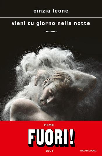 Vieni tu giorno nella notte - Cinzia Leone - Libro Mondadori 2023, Scrittori italiani e stranieri | Libraccio.it