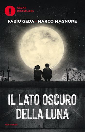 Il lato oscuro della luna - Fabio Geda, Marco Magnone - Libro Mondadori 2023, Oscar bestsellers | Libraccio.it