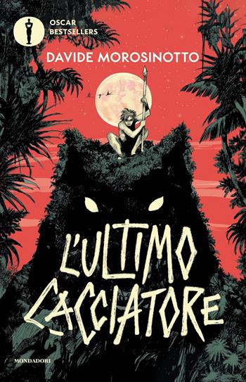 L'ultimo cacciatore - Davide Morosinotto - Libro Mondadori 2023, Oscar bestsellers | Libraccio.it