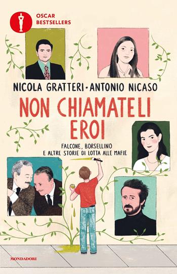 Non chiamateli eroi. Falcone, Borsellino e altre storie di lotta alle mafie - Nicola Gratteri, Antonio Nicaso - Libro Mondadori 2023, Oscar bestsellers | Libraccio.it