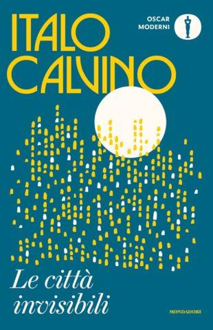 Le città invisibili - Italo Calvino - Libro Mondadori 2022, Oscar moderni | Libraccio.it