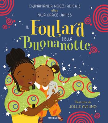 Il foulard della buonanotte. Ediz. a colori - Chimamanda Ngozi Adichie, Grace-James Nwa - Libro Mondadori 2023, Leggere le figure | Libraccio.it
