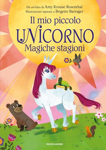 Magiche stagioni. Il mio piccolo unicorno. Ediz. a colori - Amy Krouse Rosenthal - Libro Mondadori 2023 | Libraccio.it