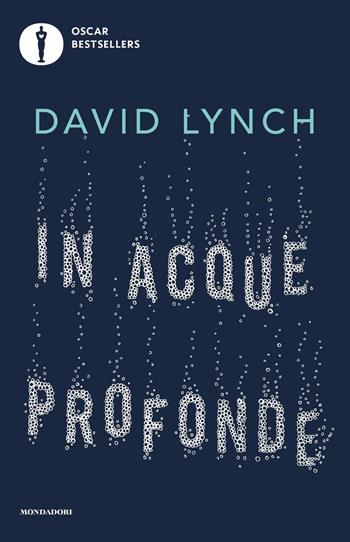 In acque profonde. Meditazione e creatività - David Lynch - Libro Mondadori 2022, Oscar bestsellers | Libraccio.it