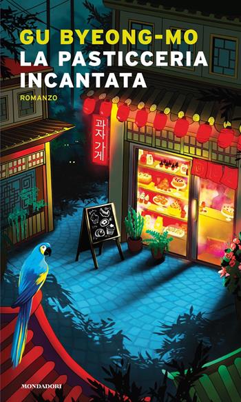 La pasticceria incantata - Byeong-mo Gu - Libro Mondadori 2023, Narrative | Libraccio.it