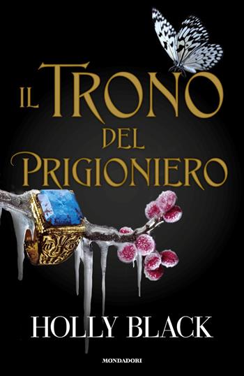 Il trono del prigioniero - Holly Black - Libro Mondadori 2024, Fantastica | Libraccio.it